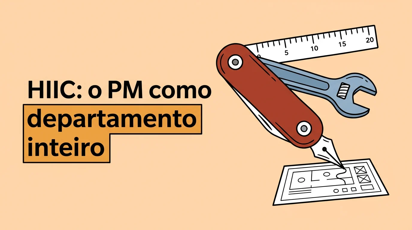 Imagem de capa do artigo HIIC: como o product manager vira um departamento inteiro